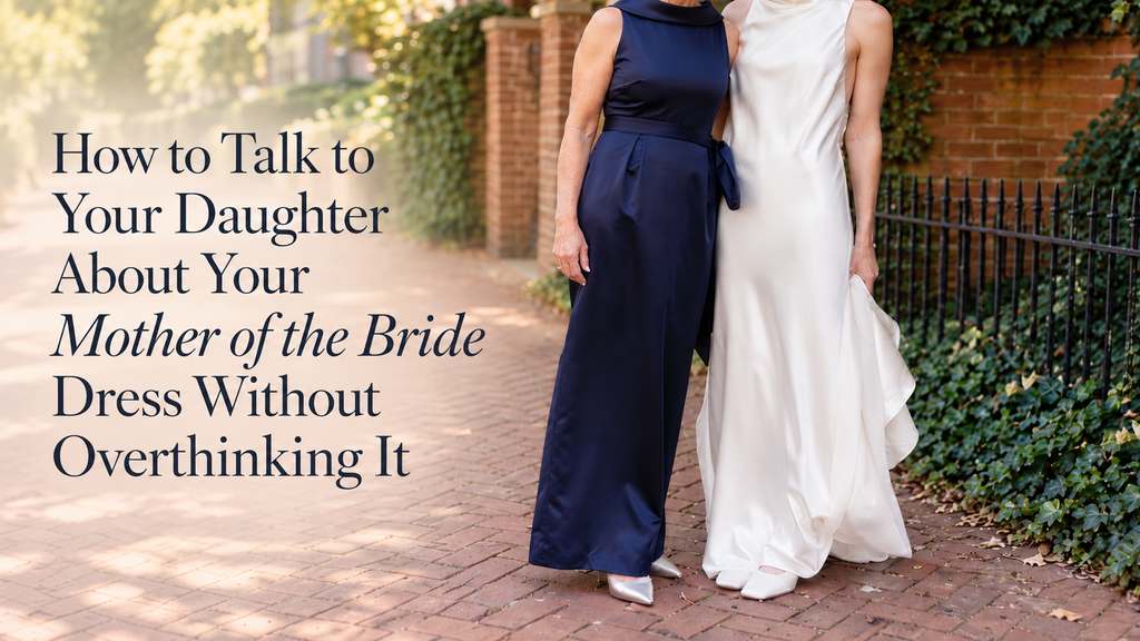 How to Talk to Your Daughter About Your Mother of the Bride Dress Without Overthinking It