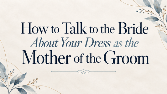 How to Talk to the Bride About Your Mother of the Groom Dress