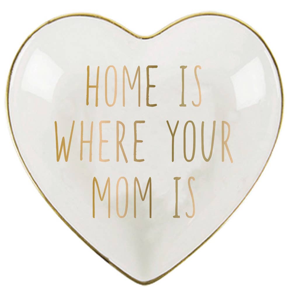 Home Is Where Your Mom Is Trinket Tray